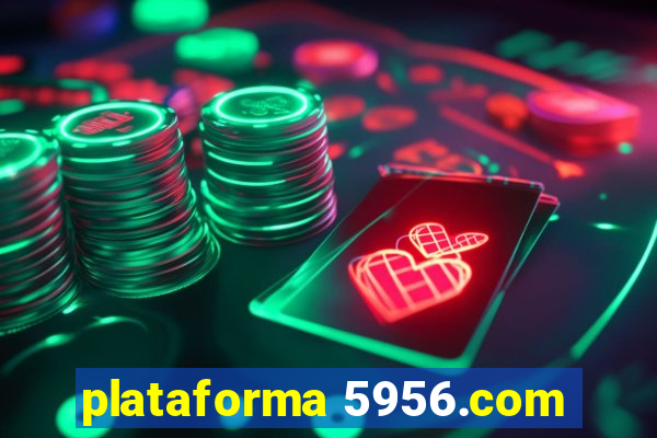 plataforma 5956.com